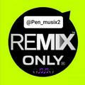 REMIX ONLY @Pen_musix2