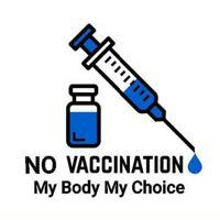 No Vaccination. My Body My Choice