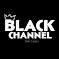 - BLACK CHANNEL 🖤
