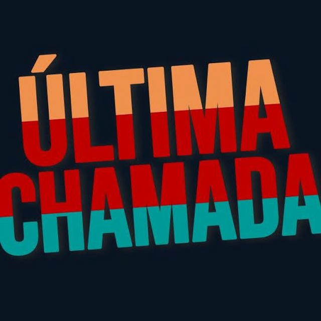 ÚLTIMA CHAMADA