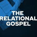 The Relational Gospel