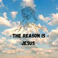 The Reason Is Jesus™