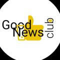 КАНАЛ «GOOD NEWS CLUB»
