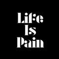 Life is Pain