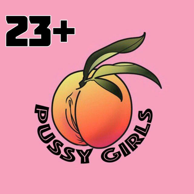 Pussy Girls 23+ 🍑