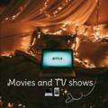 Movies and TV shows