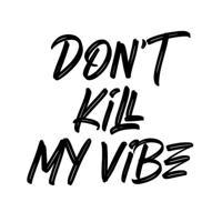 Don't Kill My Vibe 🇺🇦