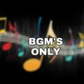 BGM'S ONLY