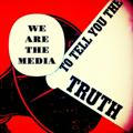 We Are The Media ~ The Whole Truth