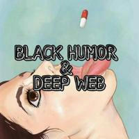 Black humor & Deep web