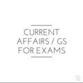Current affairs/ GS for exams