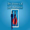 The Power of Self Motivation