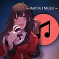 ~ Remix | Music ~
