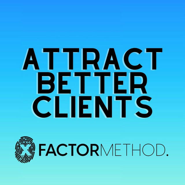 X-Factor Method® - Attract Quality Clients
