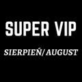 SUPER VIP SIERPIEŃ / AUGUST