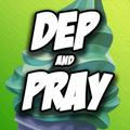 Dep and Pray 🍦