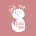 call me fulana✨