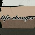 Life changes
