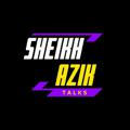 SheikhAzik Talks✌️