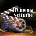 Il Cinema Notturno 🎥🍿(Scorta)