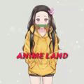 Anime land