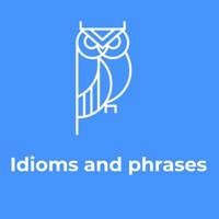 IDIOMS & PHRASES