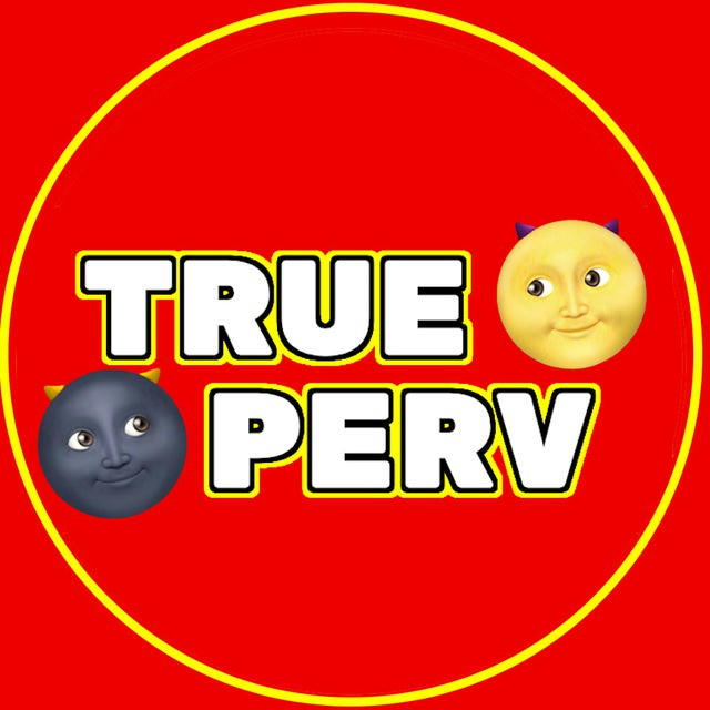 🌚 TRUE PERV 🌝