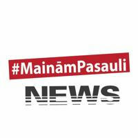 #MaināmPasauli - News