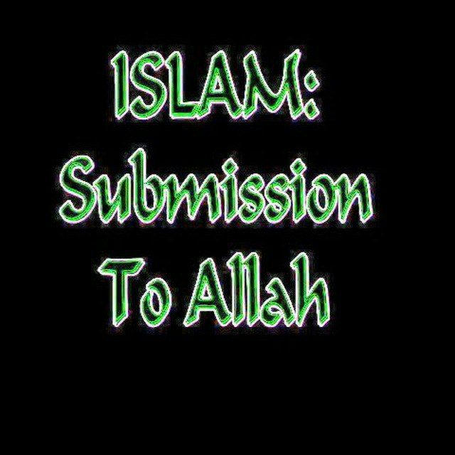 ISLAM (SUBMISSION TO ALLAH)...