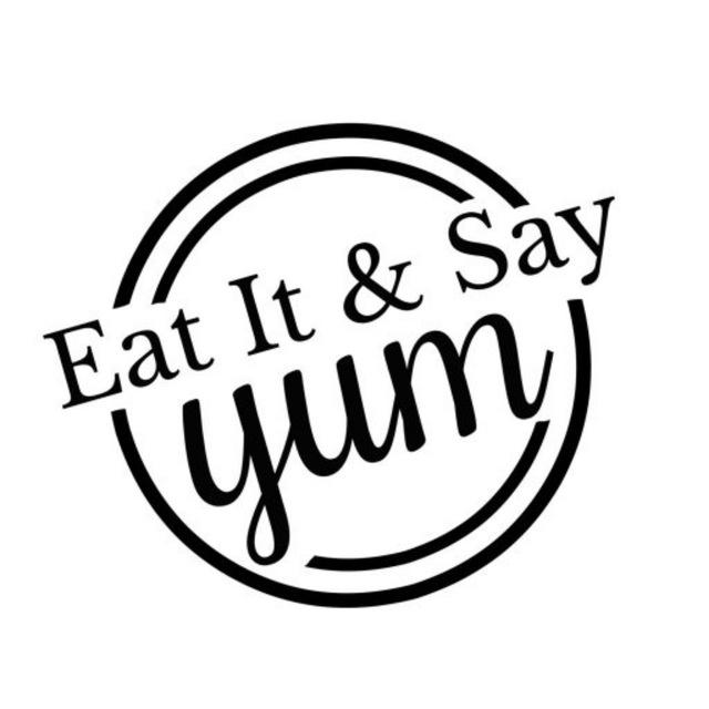 Eat it and say yum