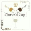 THREE OF CUPS : OPEN