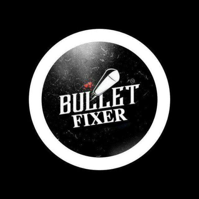 BULLET FIXER™..✌️