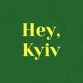 Hey, Kyiv