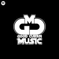 GOOD CUBAN MUSIC/REGUETON CUBANO 2023/Estrenos Bebeshito, Jarulay, El Taiger, Charly & Johayron, Wampi, Mawell, y Más Música