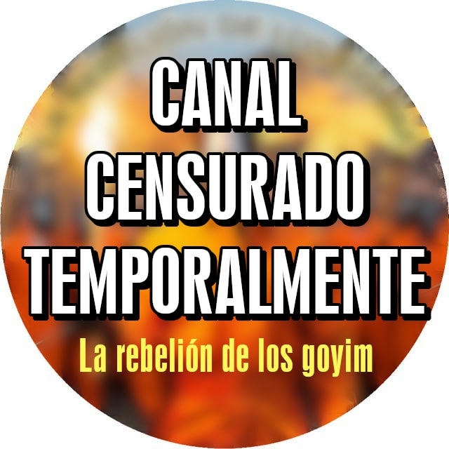 La Rebelión de los Goyim (CANAL CENSURADO)