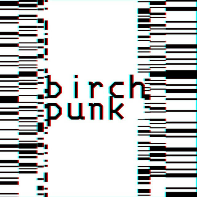 Birchpunk