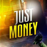 JUST MONEY