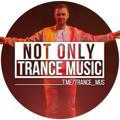 not only trance music
