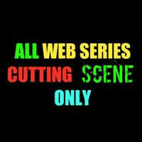 WEB SERIES CUTTING SCENE ONLY
