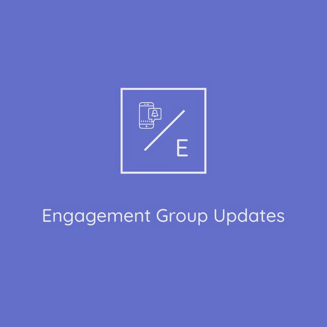 Engagement Group Updates