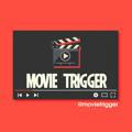 Movie Trigger