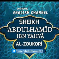 THE OFFICIAL ENGLISH CHANNEL OF SHEIKH 'ABDULHAMĪD IBN YAHYĀ AL-ZOUKORĪ