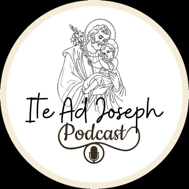 🌿🤍 Ite Ad Joseph 🧔🏻‍♂️ Podcast🌾 ⚒️