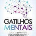 Gatilhos mentais: O guia completo com estratégias de negócios e comunicações provadas para você aplicar - Gustavo Ferreira