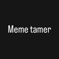 Meme tamer
