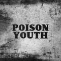 Poison Youth.