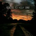 addicted to holy spirit
