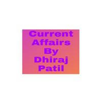 Current Affairs By Dhiraj Sir