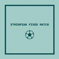 Ethiopian Fixed Match™
