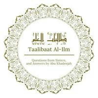 Tālibāt Al-‘Ilm Q&As with Abu Khadeejah